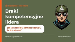 Okładka wpisu: Braki kompetencyjne lidera. Jak je nadrobić, zamiast udawać, że ich nie ma